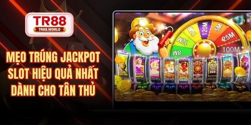 mẹo trúng jackpot slot